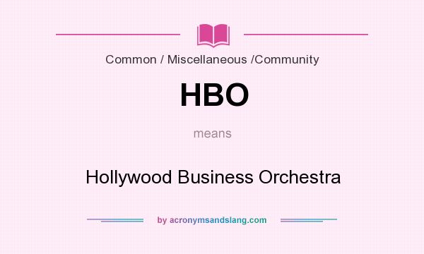 What does HBO mean? It stands for Hollywood Business Orchestra