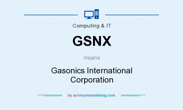 What does GSNX mean? It stands for Gasonics International Corporation