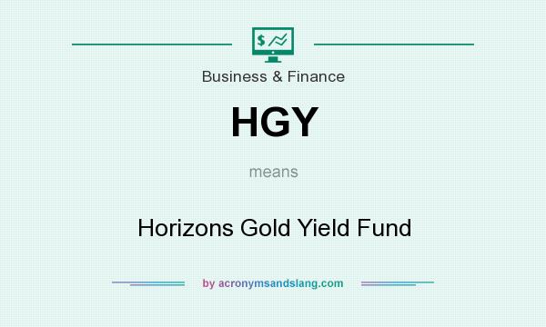 What does HGY mean? It stands for Horizons Gold Yield Fund