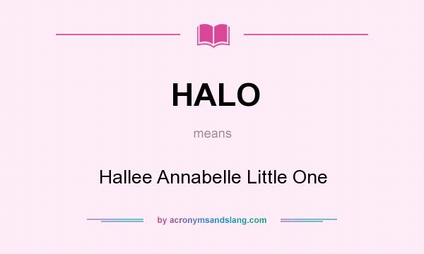 What does HALO mean? It stands for Hallee Annabelle Little One