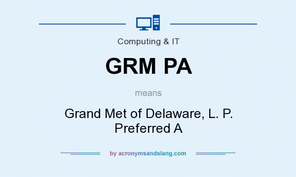 What does GRM PA mean? It stands for Grand Met of Delaware, L. P. Preferred A