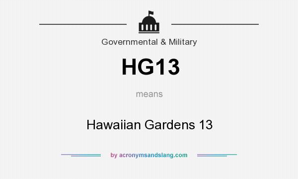 What does HG13 mean? It stands for Hawaiian Gardens 13
