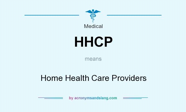 What does HHCP mean? It stands for Home Health Care Providers
