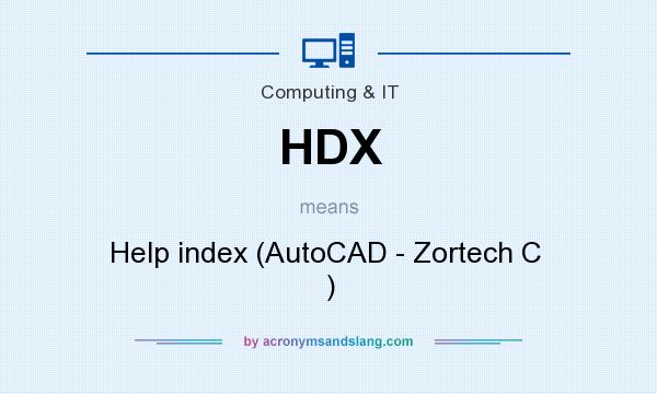 What does HDX mean? It stands for Help index (AutoCAD - Zortech C  )