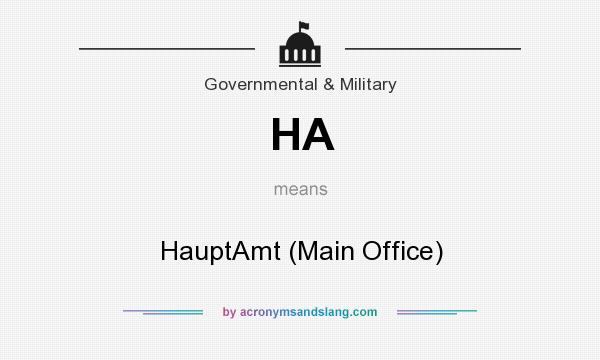 What does HA mean? It stands for HauptAmt (Main Office)