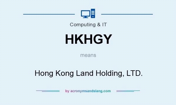 What does HKHGY mean? It stands for Hong Kong Land Holding, LTD.