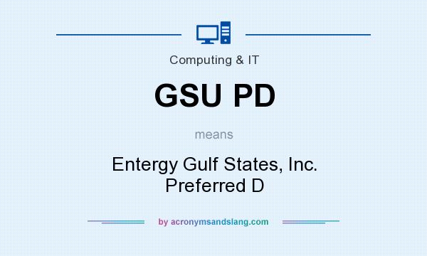 What does GSU PD mean? It stands for Entergy Gulf States, Inc. Preferred D