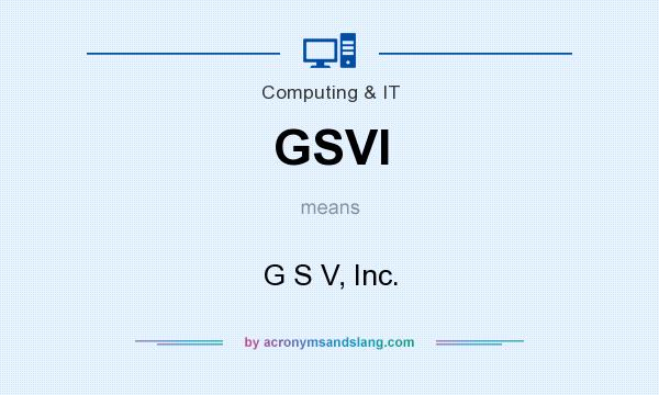 What does GSVI mean? It stands for G S V, Inc.