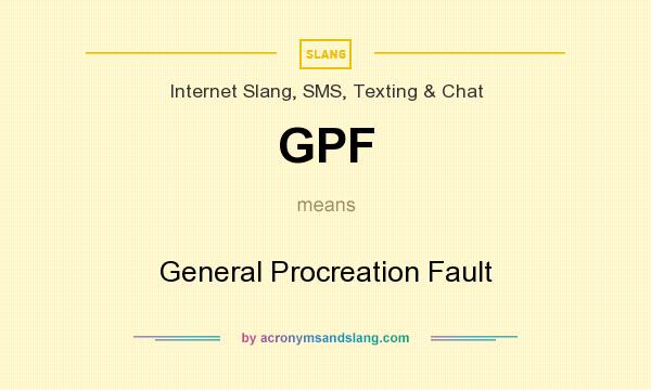 What does GPF mean? It stands for General Procreation Fault
