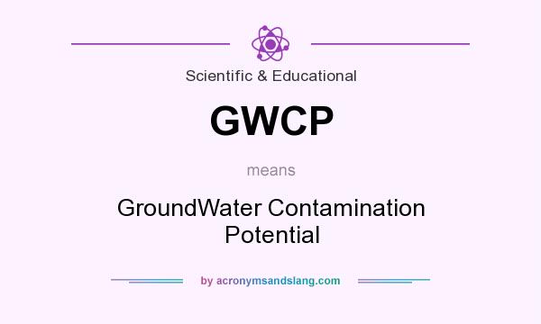 What does GWCP mean? It stands for GroundWater Contamination Potential