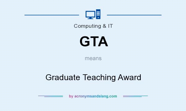 What does GTA mean? It stands for Graduate Teaching Award