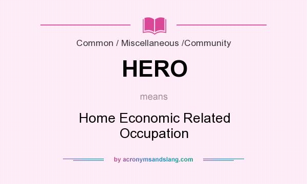 What does HERO mean? It stands for Home Economic Related Occupation