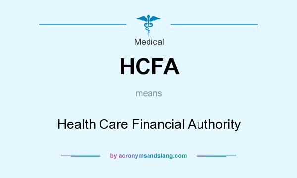 What does HCFA mean? It stands for Health Care Financial Authority