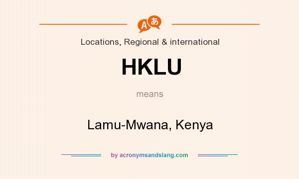 What does HKLU mean? It stands for Lamu-Mwana, Kenya