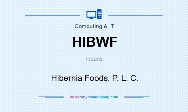 What does HIBWF mean? It stands for Hibernia Foods, P. L. C.