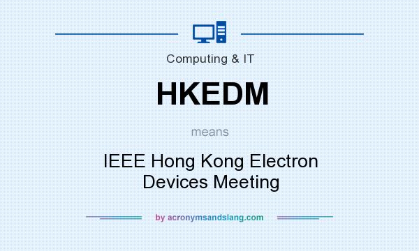 What does HKEDM mean? It stands for IEEE Hong Kong Electron Devices Meeting