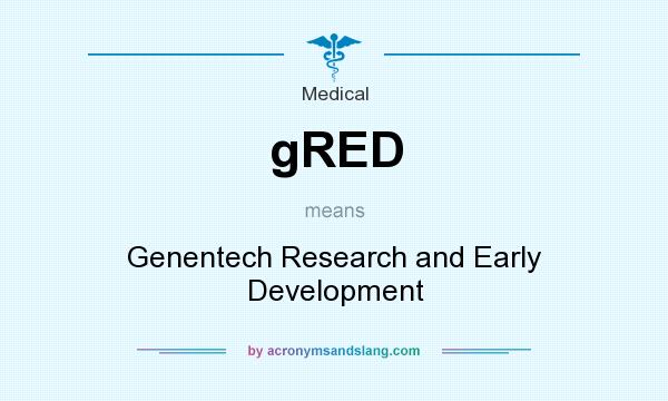 What does gRED mean? It stands for Genentech Research and Early Development