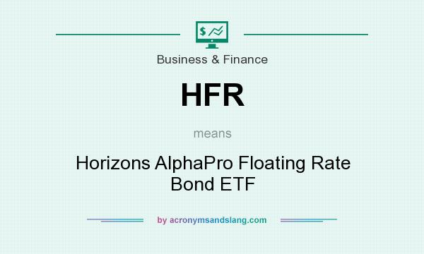 What does HFR mean? It stands for Horizons AlphaPro Floating Rate Bond ETF
