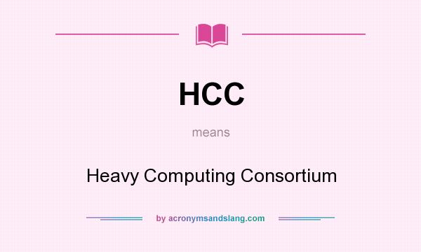 What does HCC mean? It stands for Heavy Computing Consortium
