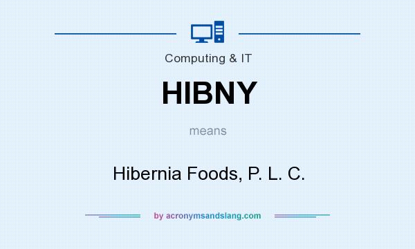 What does HIBNY mean? It stands for Hibernia Foods, P. L. C.