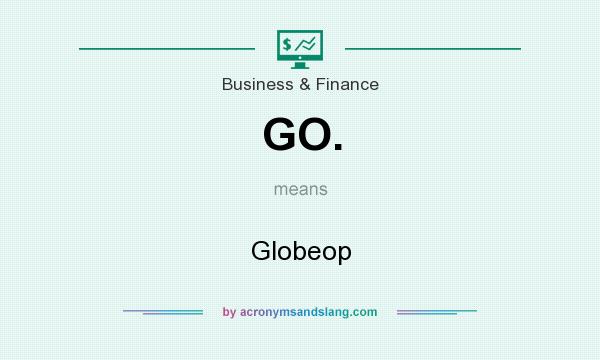 What does GO. mean? It stands for Globeop