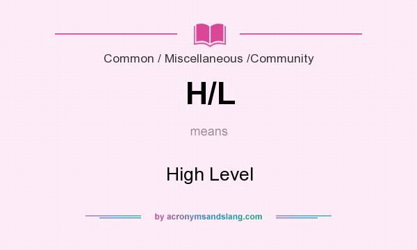 What does H/L mean? It stands for High Level