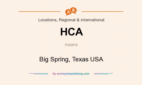 What does HCA mean? It stands for Big Spring, Texas USA