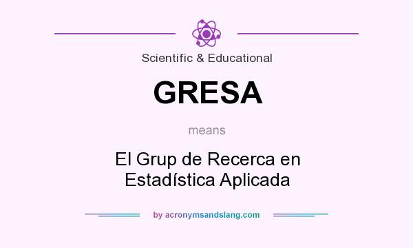 What does GRESA mean? It stands for El Grup de Recerca en Estadística Aplicada
