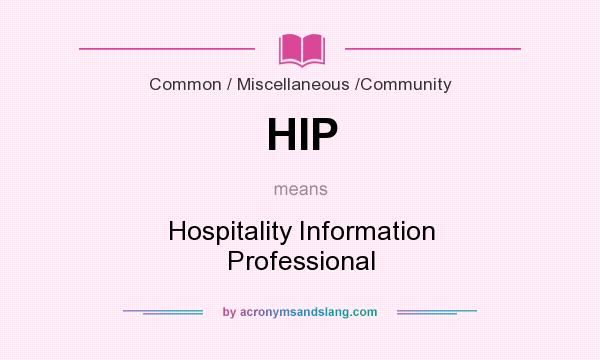 What does HIP mean? It stands for Hospitality Information Professional