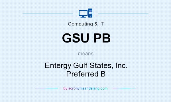 What does GSU PB mean? It stands for Entergy Gulf States, Inc. Preferred B