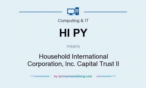 What does HI PY mean? It stands for Household International Corporation, Inc. Capital Trust II
