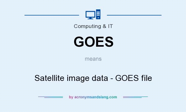 What does GOES mean? It stands for Satellite image data - GOES file