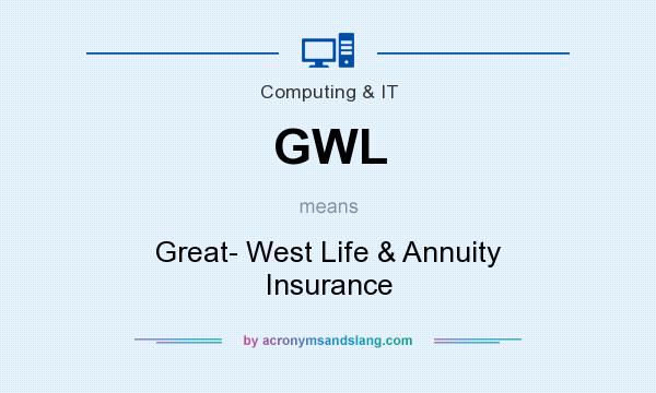What does GWL mean? It stands for Great- West Life & Annuity Insurance