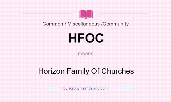 What does HFOC mean? It stands for Horizon Family Of Churches