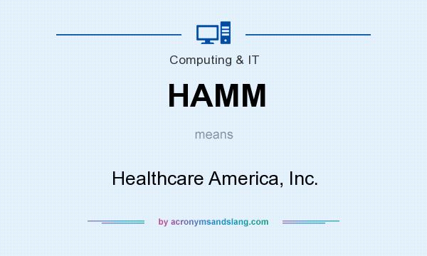 What does HAMM mean? It stands for Healthcare America, Inc.