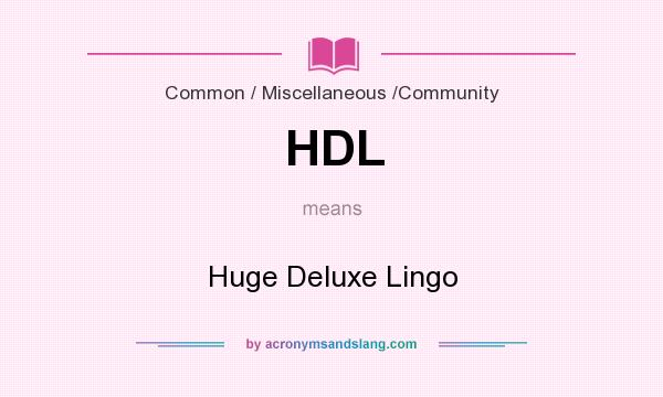 What does HDL mean? It stands for Huge Deluxe Lingo