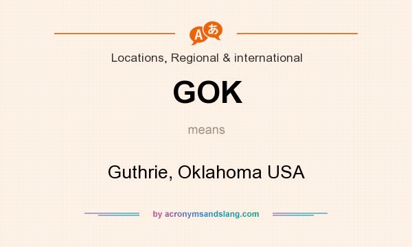 What does GOK mean? It stands for Guthrie, Oklahoma USA