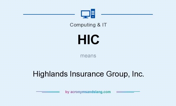 What does HIC mean? It stands for Highlands Insurance Group, Inc.