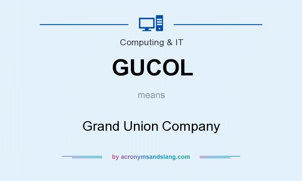 What does GUCOL mean? It stands for Grand Union Company