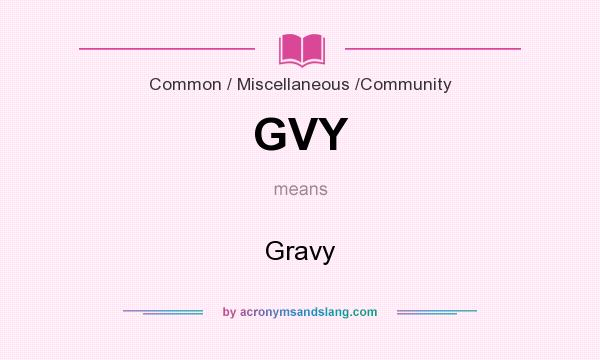 What does GVY mean? It stands for Gravy