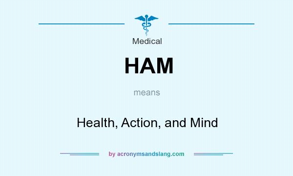 What does HAM mean? It stands for Health, Action, and Mind