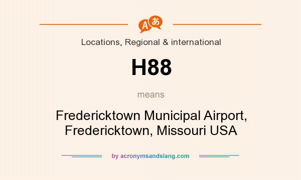 What does H88 mean? It stands for Fredericktown Municipal Airport, Fredericktown, Missouri USA