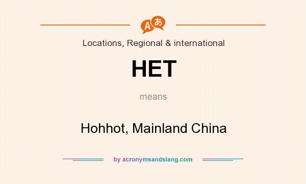 What does HET mean? It stands for Hohhot, Mainland China