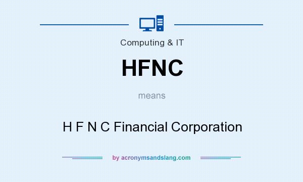 What does HFNC mean? It stands for H F N C Financial Corporation
