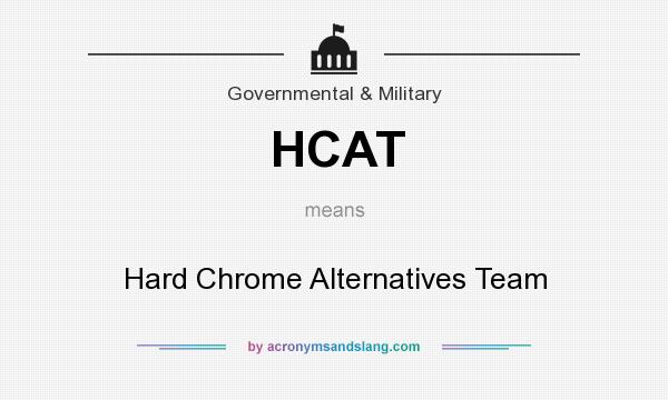 What does HCAT mean? It stands for Hard Chrome Alternatives Team