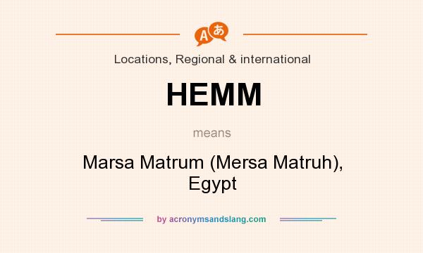 What does HEMM mean? It stands for Marsa Matrum (Mersa Matruh), Egypt