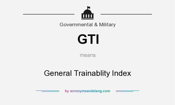 What does GTI mean? It stands for General Trainablity Index
