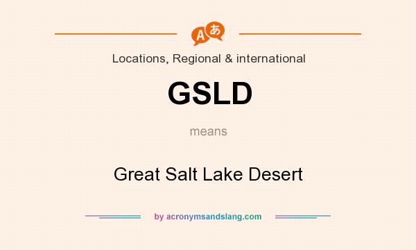 What does GSLD mean? It stands for Great Salt Lake Desert
