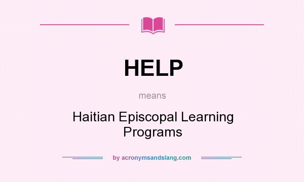 What does HELP mean? It stands for Haitian Episcopal Learning Programs