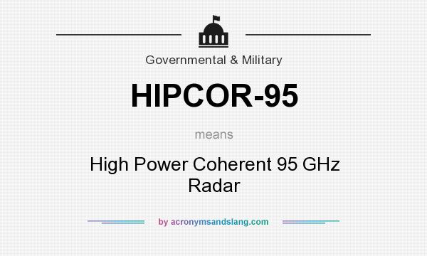 What does HIPCOR-95 mean? It stands for High Power Coherent 95 GHz Radar